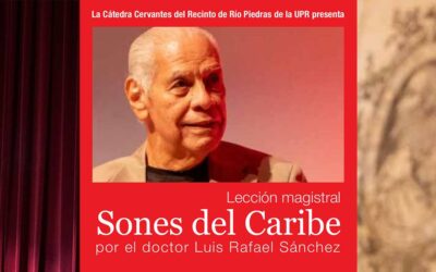 Luis Rafael Sánchez ofreció lección magistral Sones del Caribe como parte de la Cátedra Cervantes